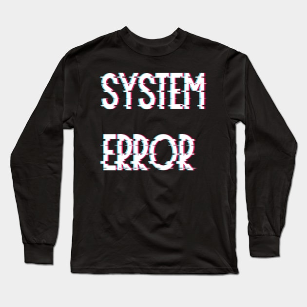 System Error Glitch Effect Text Long Sleeve T-Shirt by KimVanG